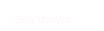 > Blog Malaysia
