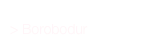 > Borobodur