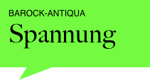 Barock-Antiqua
Spannung
