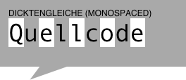 DICKTENGLEICHE (MONOSPACED)
Quellcode